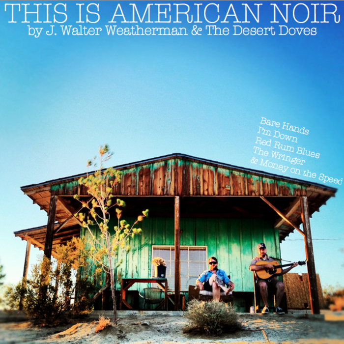 This Is American Noir J Walter Weatherman The Desert Doves J