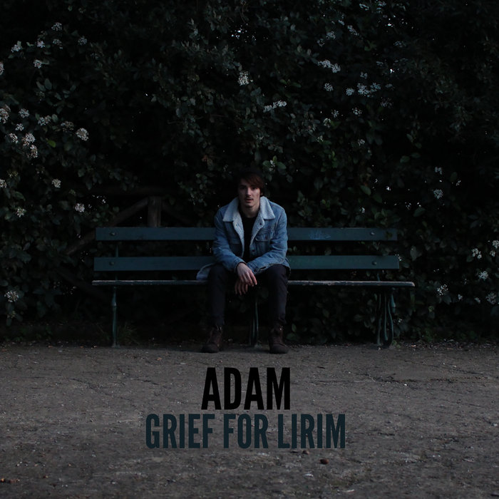 Grief For Lirim | Adam