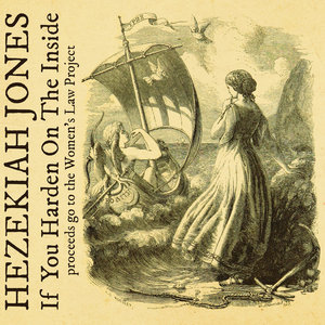 Hezekiah Jones — If You Harden On The Inside
