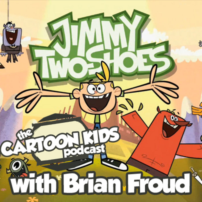 Jimmy Two-Shoes | The Cartoon Kids Podcast