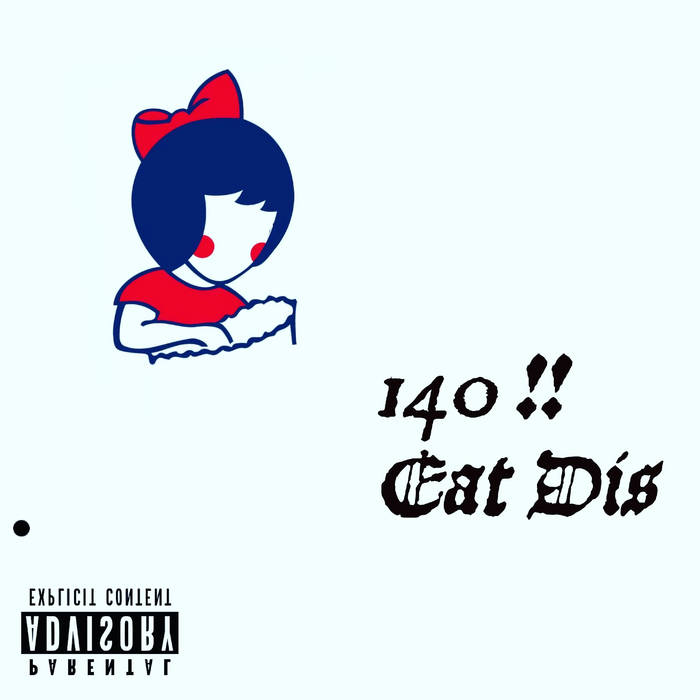 140 !! | EAT DIS