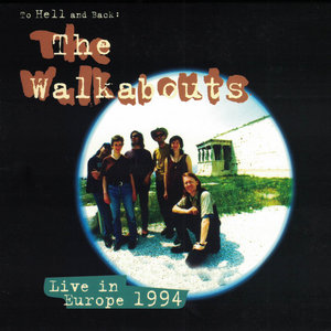 The Walkabouts — To Hell and Back: Live in Europe 1994