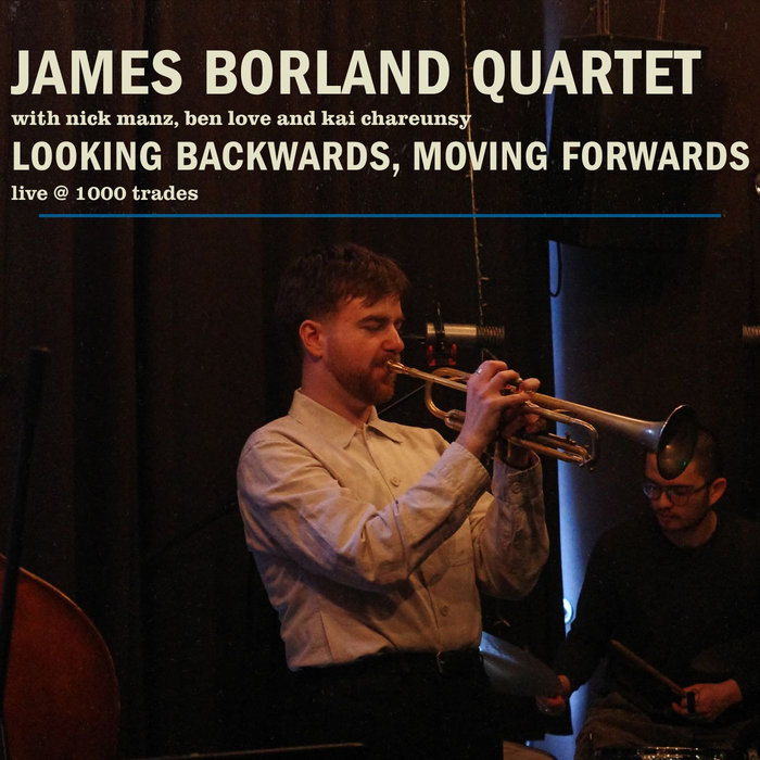 Looking Backwards, Moving Forwards (live) | James Borland Quartet