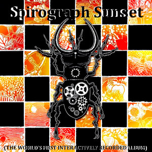 Spirograph Sunset (The World's First Interactively Recorded Album)Moxie And The Nobodies cover