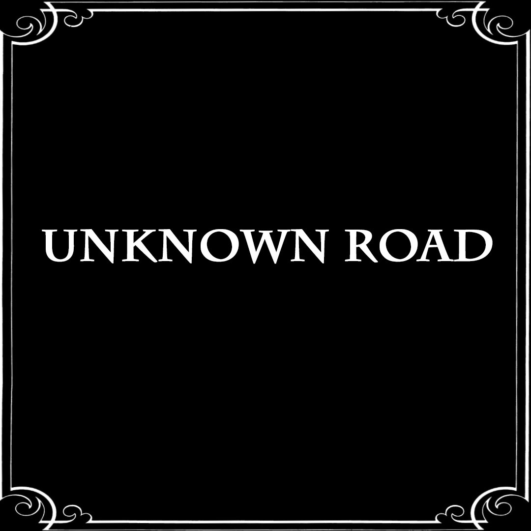 Unknown Road Unknown Road