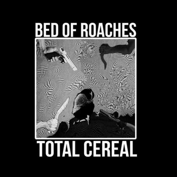 split with bed of roaches
TOTAL CEREAL