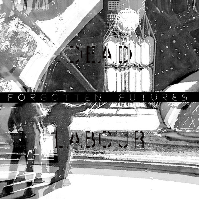 Forgotten Futures | DEAD LABOUR