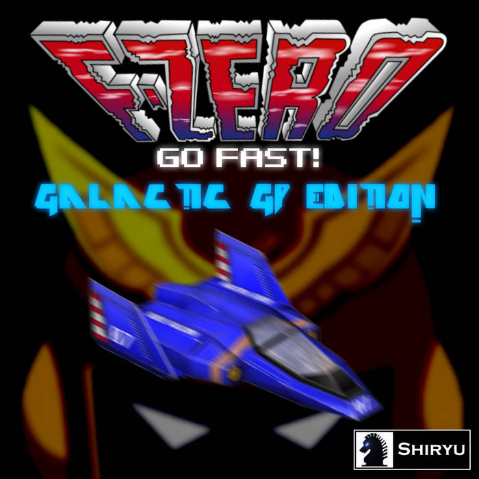 F-ZERO GO FAST! Galactic Edition Shiryu