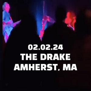 02/02/24 - The Drake - Amherst, MA cover