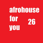 afrohouse for you 26