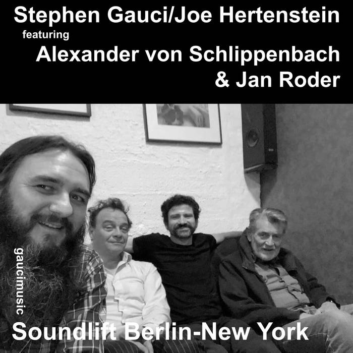 Soundlift Berlin​-​New York, featuring Stephen Gauci​/​Joe Hertenstein​/​Alexander von Schlippenbach​/​Jan Roder
by gaucimusic