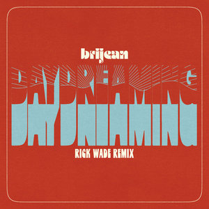 Brijean — Day Dreaming (Rick Wade Remix)