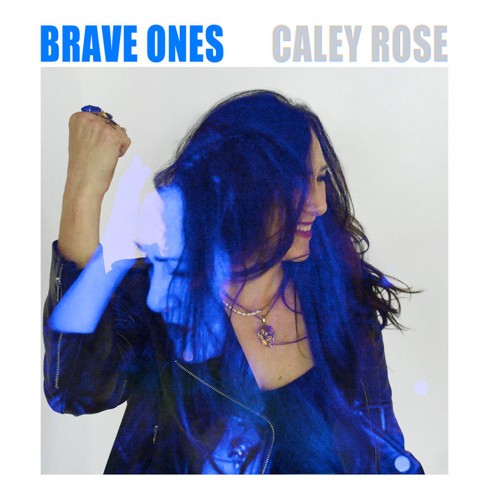 Brave Ones | Caley Rose