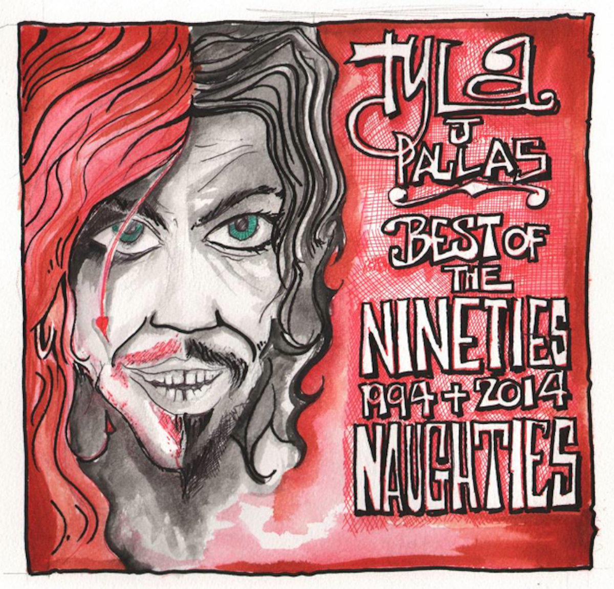稀少盤 Tyla J. Pallas Best Of The 1994-2014 Best of the Nineties and Naughties (1994-2014) | Tyla J. Pallas