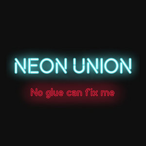 Neon Union — No Glue Can Fix Me (single)