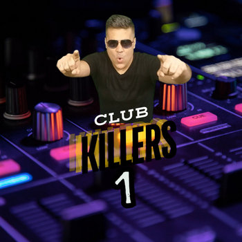 CLUB KILLERS 1 | djsasha.remix.mashups