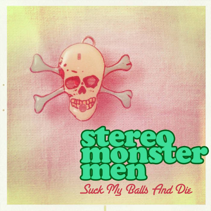 Suck My Balls And Die | Stereo Monster Men | Woody Veneman