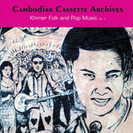 Cambodian Cassette Archives: Khmer Folk & Pop music Vol. 1
