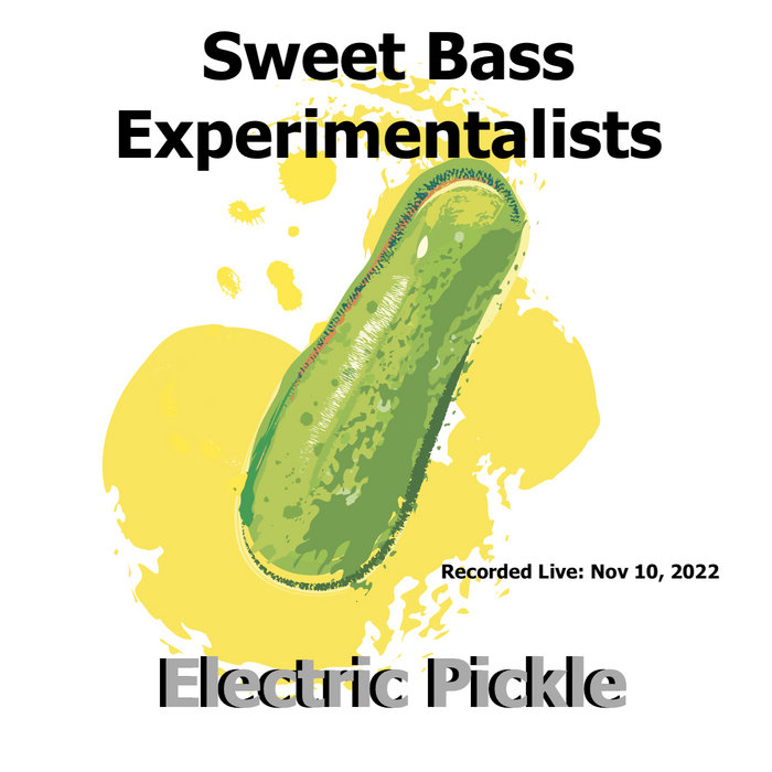 Electric Pickle Sweet Bass Experimentalists Sweet Base