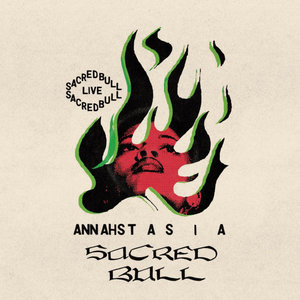 Annahstasia — Sacred Bull Live