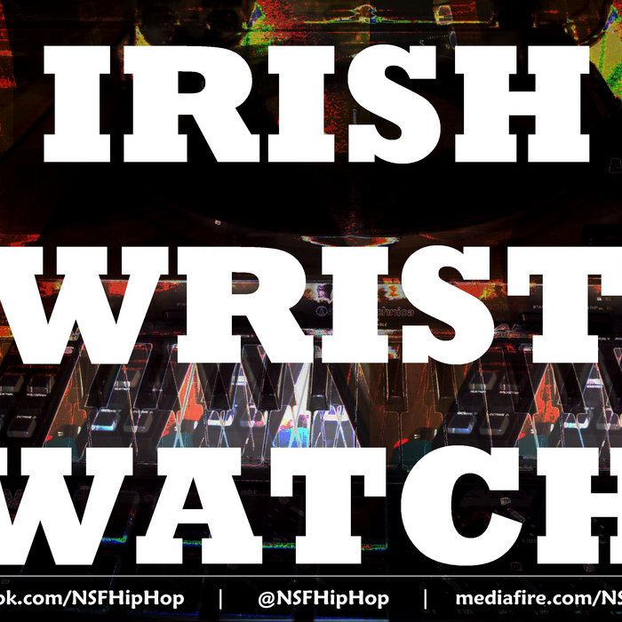 Irish Wristwatch NSFHipHop