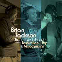 Brian Jackson — Racetrack in France (Ft. Josh Milan, J Ivy, Moodymann)