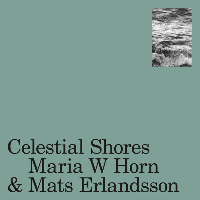 Celestial Shores | Maria W Horn & Mats Erlandsson | B.A.A.D.M.