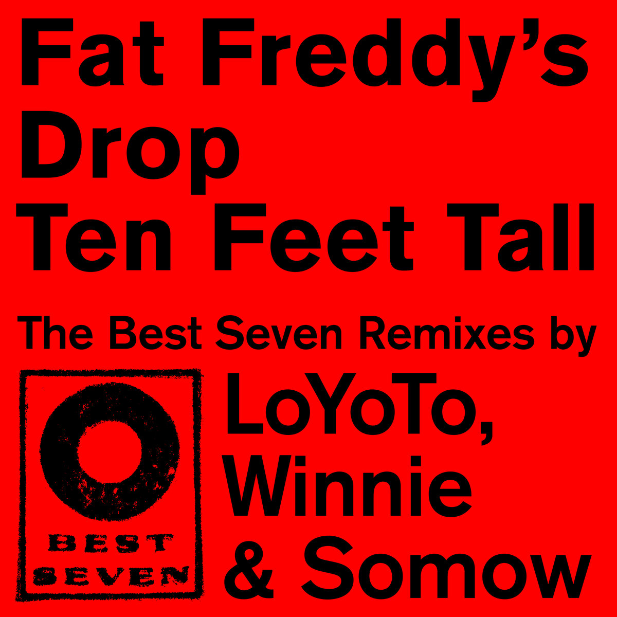Ten Feet Tall - Best Seven Remixes | Fat Freddy's Drop