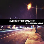 Darkest of Winter - Russians in Miami