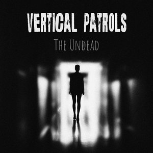 Vertical Patrols — The Undead