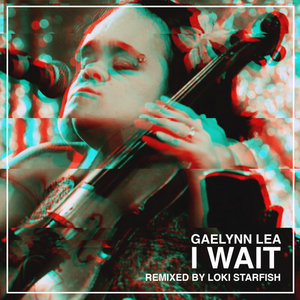 I Wait [2020 Remix by Loki Starfish]Gaelynn Lea - Remixed by Loki Starfish cover