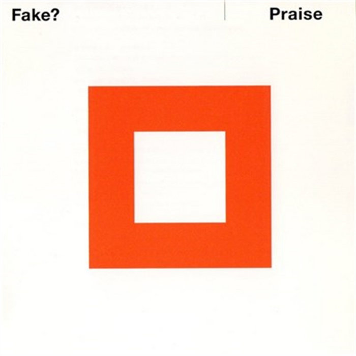 Fake Praise Praise | Fake?