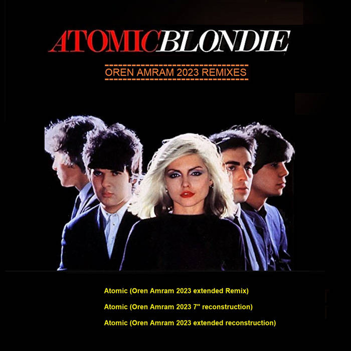 Blondie - Atomic (Oren Amram 2023 remixes) | Dj Oren Amram