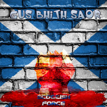 Scottish Force — Gus Bhith Saor