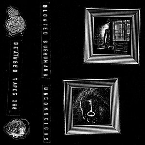 Bloated Subhumans — Unconscious