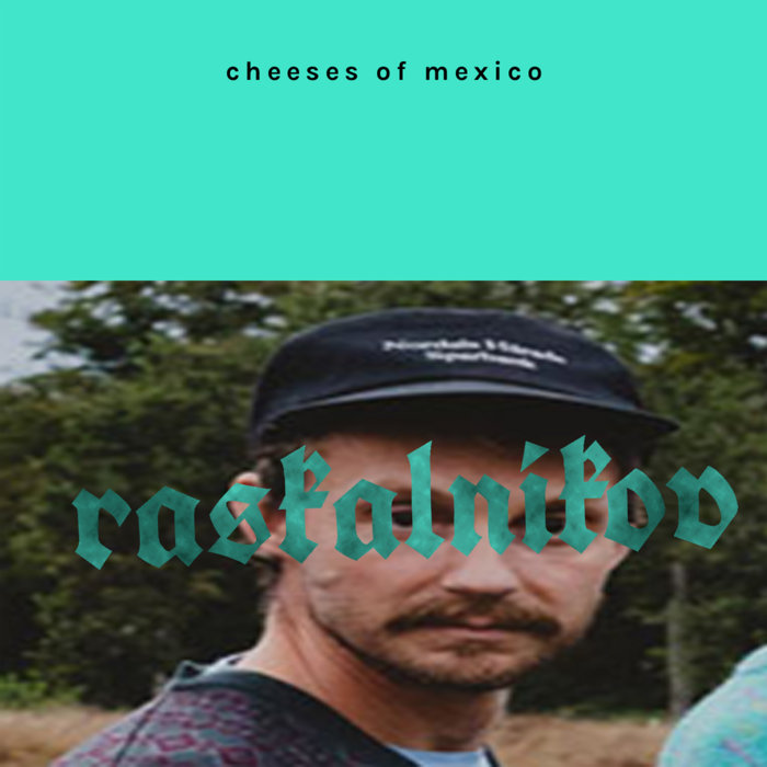 Raskalnikov '87 (Digital Bonus), by Cheeses of Mexico