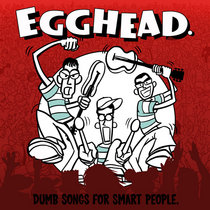 Egghead. — Dumb Songs For Smart People