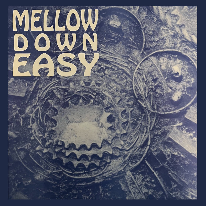 MELLOW DOWN EASY MELLOW DOWN EASY