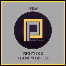 Niki Muxx - I want Your Love - PPD189 cover art