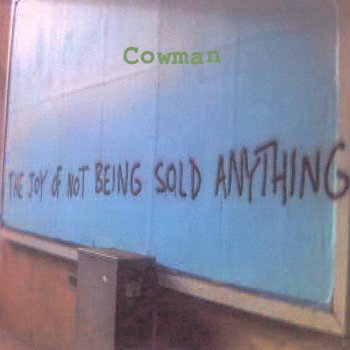 COWMAN – The Joy Of Not Being Sold Anything