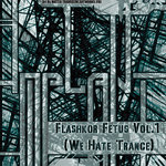 Flashkor Fetus Vol.1 (We Hate Trance)