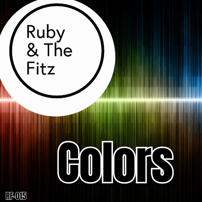 Colors | Ruby & The Fitz