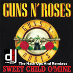 Guns N' Roses - Sweet Child O'Mine - The Mash Ups And Remixes