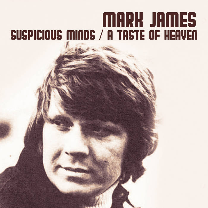 Suspicious Minds / A Taste of Heaven | Mark James