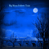 Big Moon Follows Train cover art