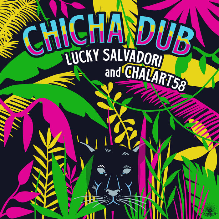 Chicha Dub - Lucky Salvadori, Chalart58 (La Panchita Records, 2023