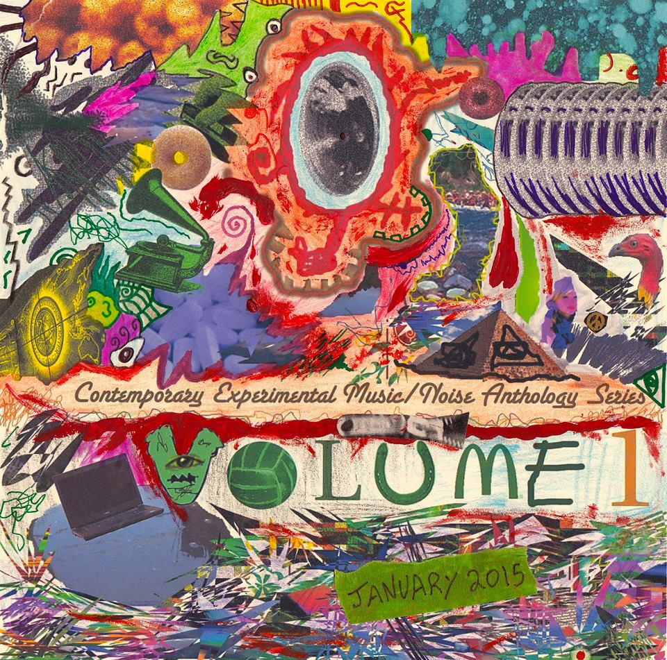 VOL.1 JAN 2015 Contemporary Experimental Music/Noise Anthology Series