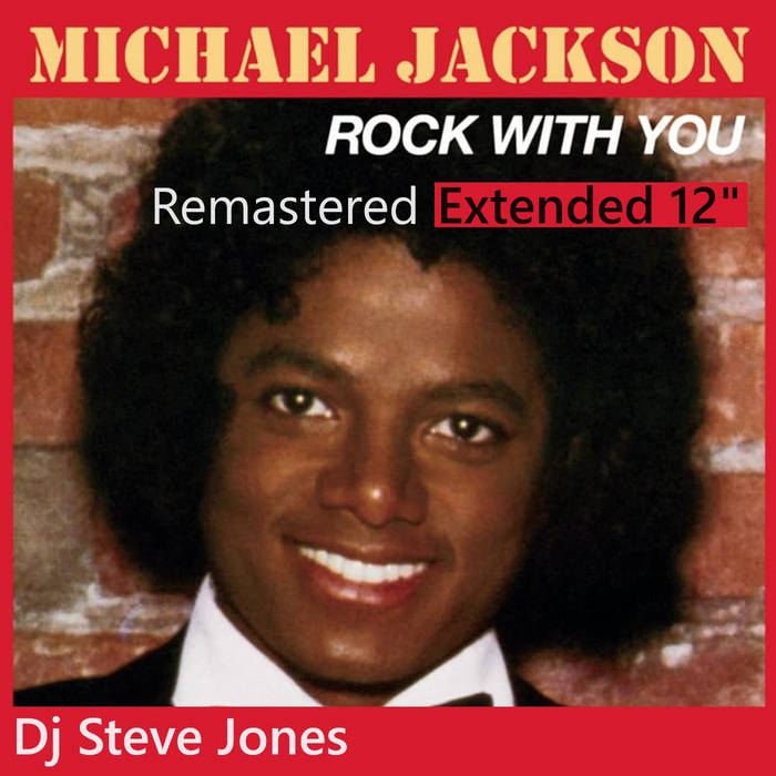 Rock with you - Michael Jackson (Remastered and Extended 12') | DJ