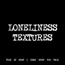 LONELINESS TEXTURES [TF01260] cover art
