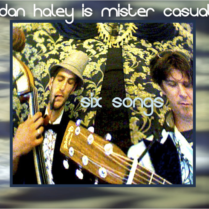Daniel Haley Rapper Six Songs by Dan Haley is Mister Casual | Dan Haley
